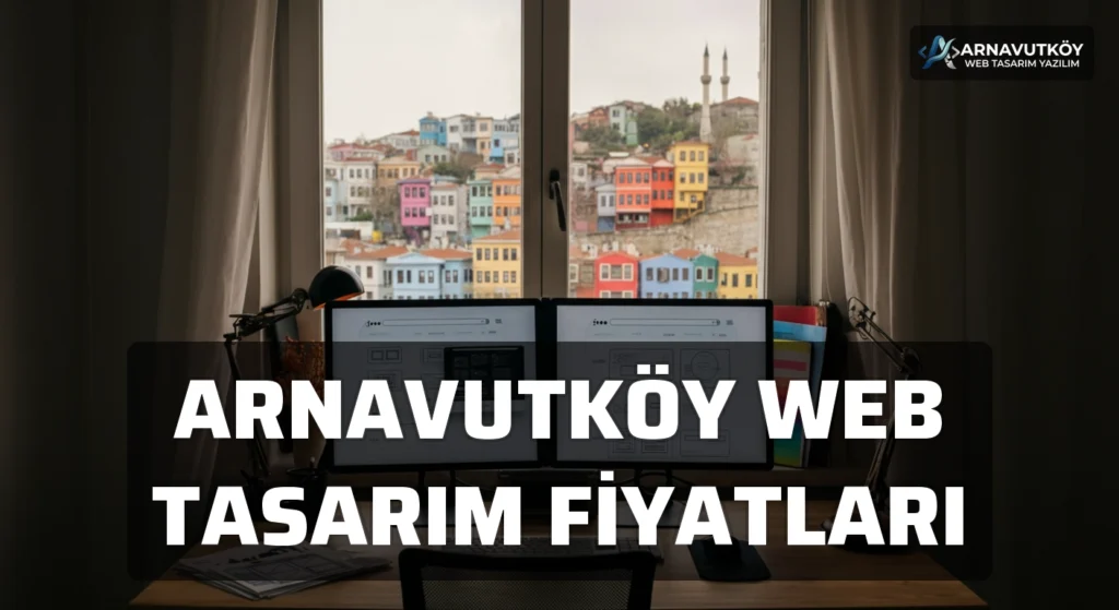 Arnavutköy Web Tasarım Fiyatları