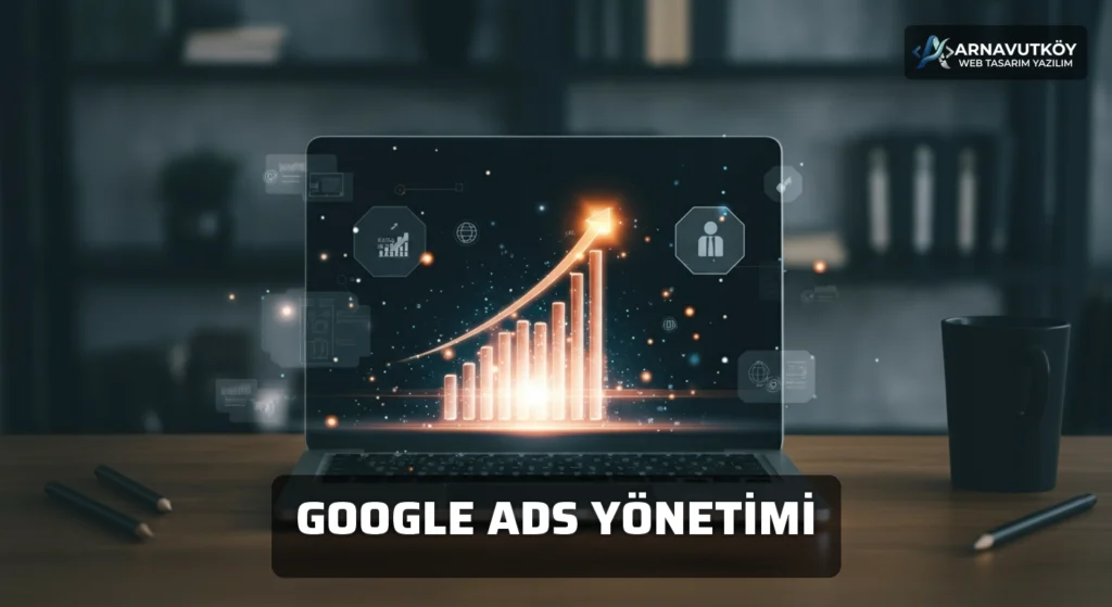 Google Ads Yönetimi